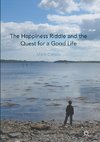 The Happiness Riddle and the Quest for a Good Life