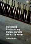 Diagnosing Contemporary Philosophy with the Matrix Movies