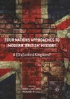 Four Nations Approaches to Modern 'British' History