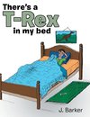 There's a T-Rex in My Bed