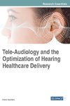 Tele-Audiology and the Optimization of Hearing Healthcare Delivery