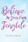 Believe in Your Own Fairytale | Softcover