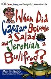 When Did Caesar Become a Salad and Jeremiah a Bullfrog?