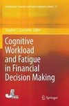 Cognitive Workload and Fatigue in Financial Decision Making