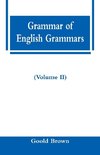 Grammar of English Grammars (Volume II)