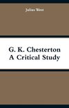 G. K. Chesterton, A Critical Study