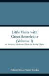 Little Visits with Great Americans (Volume I)