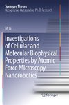 Investigations of Cellular and Molecular Biophysical Properties by Atomic Force Microscopy Nanorobotics