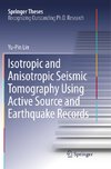 Isotropic and Anisotropic Seismic Tomography Using Active Source and Earthquake Records