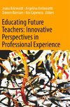 Educating Future Teachers: Innovative Perspectives in Professional Experience