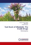 Text Book of Alkaloids: The Crude Drugs