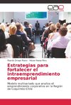 Estrategias para fortalecer el intraemprendimiento empresarial