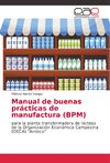 Manual de buenas prácticas de manufactura (BPM)