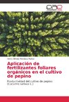 Aplicación de fertilizantes foliares orgánicos en el cultivo de pepino