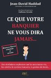 Ce que votre banquier ne vous diras jamais... - Réédition 2019 -