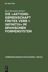 Die »Aktionsgemeinschaft finites Verb + Infinitiv« im spanischen Formensystem