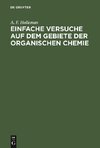 Einfache Versuche auf dem Gebiete der organischen Chemie