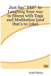 Just Say Yes to Laughing Your Way to Fitness with Yoga and Meditation (and That's No Joke)