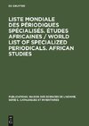 Liste mondiale des périodiques spécialisés. Études africaines / World list of specialized periodicals. African studies