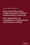 Nuevos estudios sobre traducción para el ámbito institucional y comercial  New approaches to translation in institutional and business settings