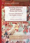 Sounding Otherness in Early Modern Drama and Travel