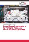 Consideraciones sobre la Terapia Prenatal con Corticoesteroides