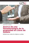 Acerca de una fenomenología de la propiedad en clave de debate