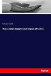 The social philosophy and religion of Comte