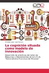 La cognición situada como modelo de innovación