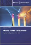 Ardere senza consumarsi