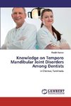 Knowledge on Temporo Mandibular Joint Disorders Among Dentists