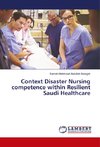 Context Disaster Nursing competence within Resilient Saudi Healthcare