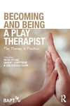 Becoming and Being a Play Therapist