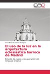 El uso de la luz en la arquitectura eclesiástica barroca de Madrid