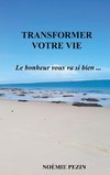 Transformer votre vie - Le bonheur vous va si bien ...