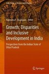 Growth, Disparities and Inclusive Development in India