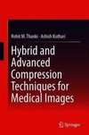 Hybrid and Advanced Compression Techniques for Medical Images