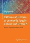 Vektoren und Tensoren als universelle Sprache in Physik und Technik 2