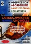 DEPRESSION - BORDERLINE - ANGSTSTÖRUNG - SELBSTHASS Teil 1: Larissa zwischen Himmel und Hölle-Tagebuch der Selbstzerstörung