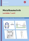 Metallbautechnik: Technologie, Technische Mathematik Lernfelder 7 und 8 Lernsituationen