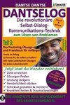 DANTSELOG - Die revolutionäre Selbst-Dialog-Kommunikations-Technik zum Lösen von Problemen. Teil 3: Das Dantselog-Übungs- und Praxisbuch für Anfänger