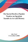 The Sacred Beetle a Popular Treatise on Egyptian Scarabs in Art and History