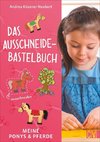 Das Ausschneide-Bastelbuch. Meine Ponys & Pferde