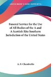 Funeral Service for the Use of All Bodies of the A and A Scottish Rite Southern Jurisdiction of the United States