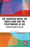 The European Union, the World Bank and the Policymaking of Aid