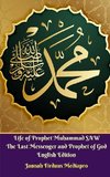 Life of Prophet Muhammad SAW The Last Messenger and Prophet of God English Edition