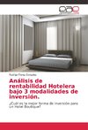 Análisis de rentabilidad Hotelera bajo 3 modalidades de inversión.