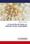 A Social Work Study on Women Police Constables