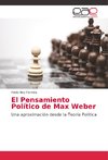 El Pensamiento Político de Max Weber