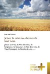 Jésus, le nom au-dessus de tout nom